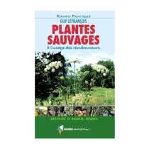Plantes sauvages à l'usage des randonneurs (Guy Lefrançois)