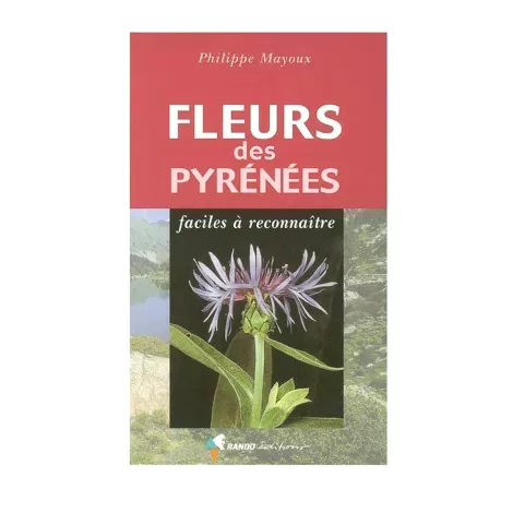 Fleurs des Pyrénées faciles à reconnaître (Philippe Mayoux)